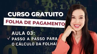 AULA 03 - Passo a Passo da Folha de Pagamento | CURSO GRATUITO: FOLHA DE PAGAMENTO