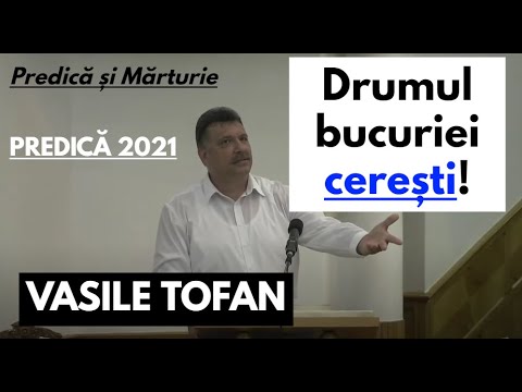 Vasile Tofan - Drumul bucuriei cerești! - PREDICĂ 2021