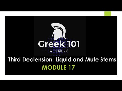 Greek101  / Module 17 - Third Declension: Liquid and Mute Stems