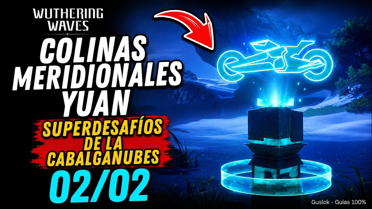 Colinas Meridionales Yuan – Todos Los Superdesafíos De La Cabalganubes | Wuthering Waves 3.5 Colinas Meridionales Yuan – Todos Los Superdesafíos De La Cabalganubes | Wuthering Waves 3.5
