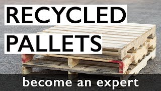 Become An Expert: Recycled Pallets