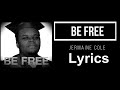 BE FREE -  J. Cole [lyrics]