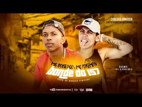 MC Bobiloco e MC Pokemon - Bonde do 157 (DJ Marcus Vinicius) Lançamento 2017