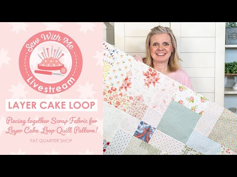 LIVE: Piecing Scrap Fabric for the Layer Cake Loop Quilt Pattern! - Sew with Me