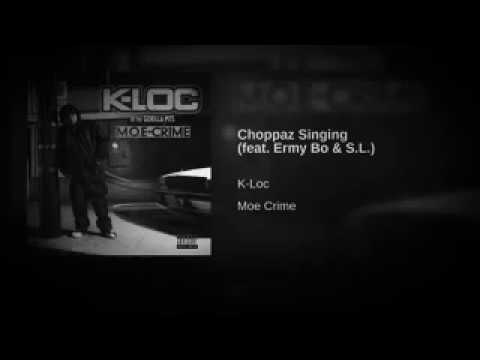 K-Loc - Choppaz Singing