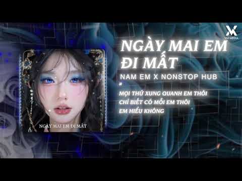 Sợ Ngày Mai Em Đi Mất Remix - Nam Em Cover ♫ Ngày Mai Em Đi Mất - BXH Nhạc Remix Hot Trend TikTok