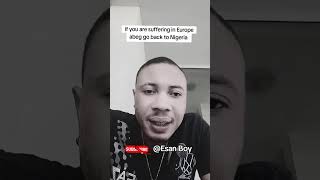 IF YOU ARE SUFFERING IN EUROPE ABEG GO BACK TO NIGERIA