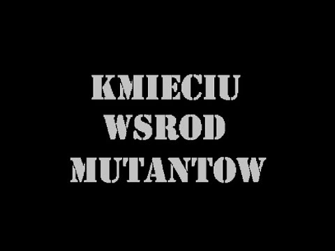 Edi800 i Lybex - Kmieciu Wśród Mutantów
