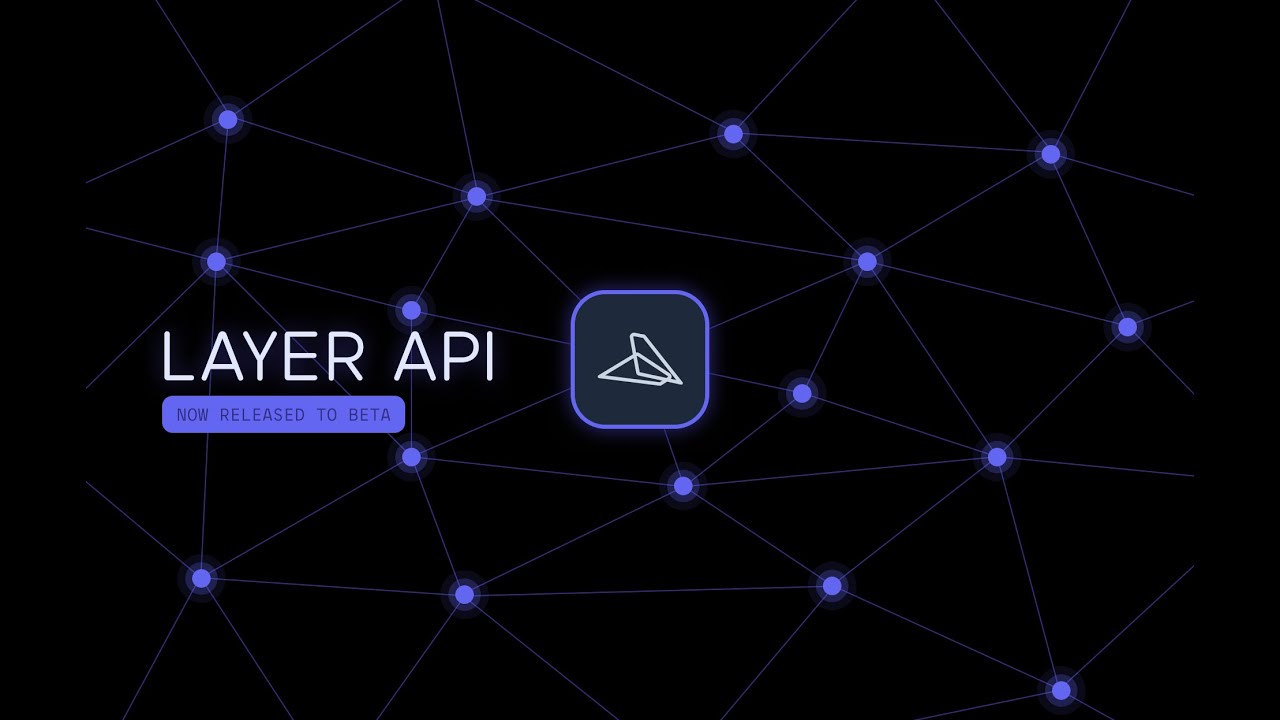 Layer API Now in Beta