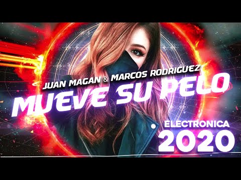 Electrónica 2020 - Juan Magan & Marcos Rodriguez Mueve Su Pelo Alenx B Official
