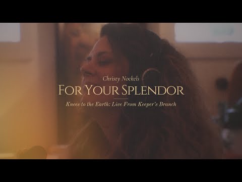 For Your Splendor - Christy Nockels