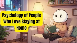 Psychology of People Who Love Staying at Home