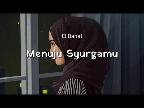 Menuju Surgamu - El Banat lirik lagu ku buka lembaran baru