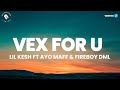 Lil Kesh - Vex For U Lyrics ft Ayo Maff & Fireboy DML  (Naijahotstars)