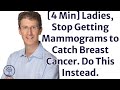 4 Min Stop Getting Mammograms To Prevent Breast Cancer