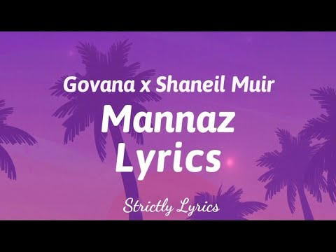 Govana x Shaneil Muir - Mannaz Lyrics | Strictly Lyrics