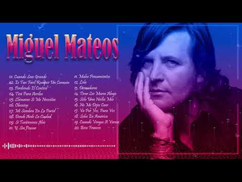 Miguel Mateos Sus Mejores Exitos - Miguel Mateos 30 Grandes Éxitos