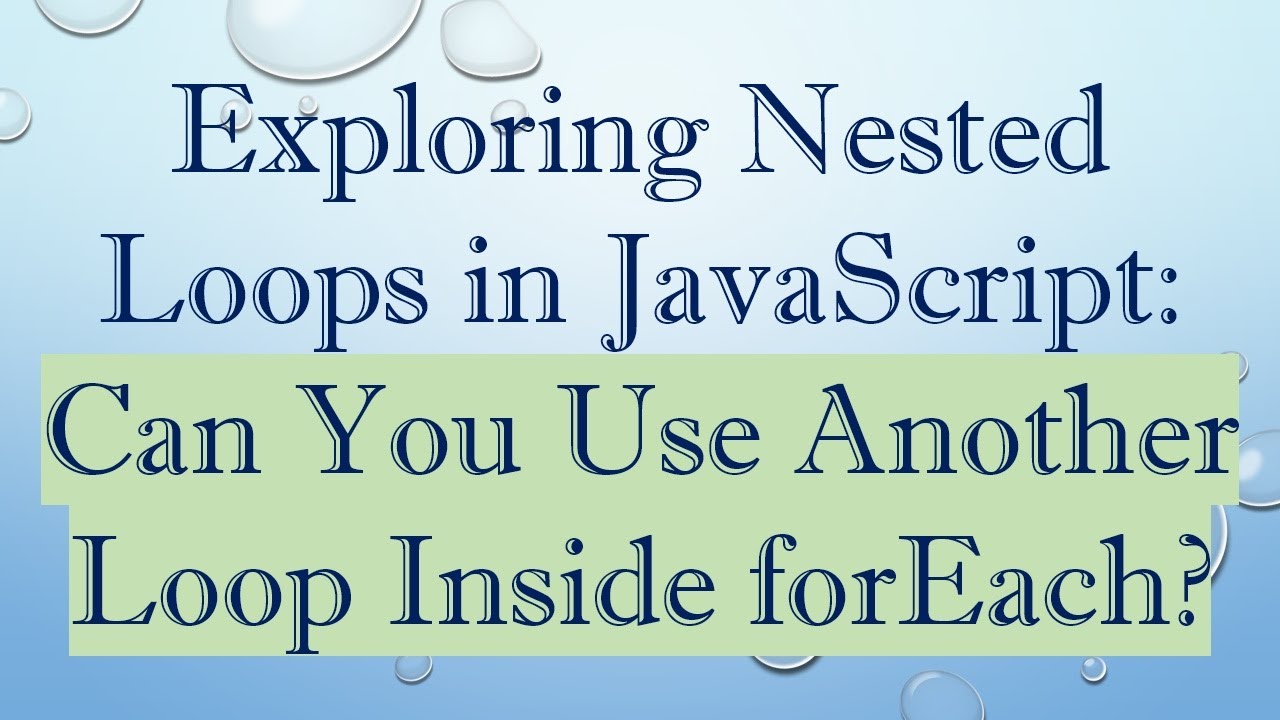 Exploring Nested Loops in JavaScript: Can You Use Another Loop Inside forEach?