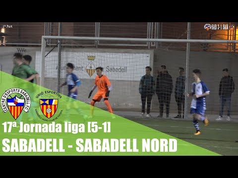 ⚽ 17ª Jornada [5-1]🏆SABADELL- SABADELL NORD CADETE 2017-2018 FUTBOL 20180224 PARTIDAZO