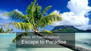 MrTranceLegends - Escape to Paradise (Original mix)