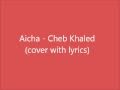 Aicha - Cheb Khaled (Cover with lyrics) 