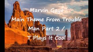 Marvin Gaye - Main Theme From Trouble Man Part 2 / T Plays It Cool