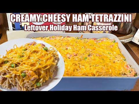 CREAMY CHEESY HAM TETRAZZINI Left Over Holiday Ham Casserole
