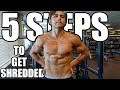 5 Steps That Got Me Shredded | You MUST Do This