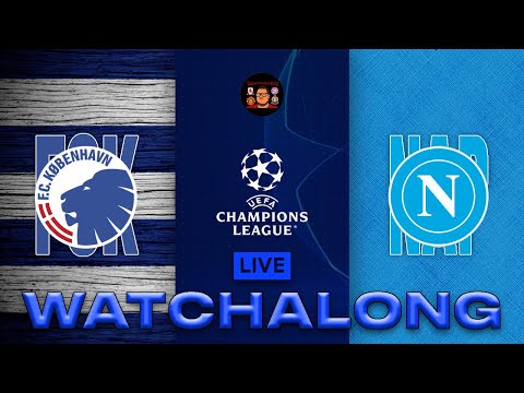 LIVE: FC COPENHAGEN V NAPOLI UEFA CHAMPIONS LEAGUE WATCHALONG