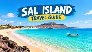 Sal Island Travel Guide: Best Things to Do, Beaches and Hotels