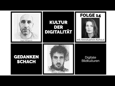 Gedankenschach mit  Annekathrin Kohout – Digitale Bildkulturen