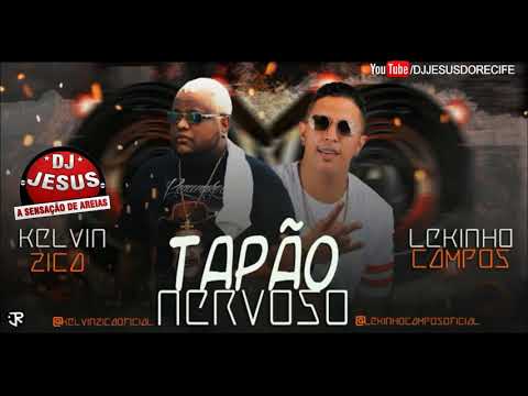 MC KELVIN ZICA E LEKINHO CAMPOS - TAPÃO NERVOSO - MÚSICA NOVA - LANÇAMENTO - DJ JESUS