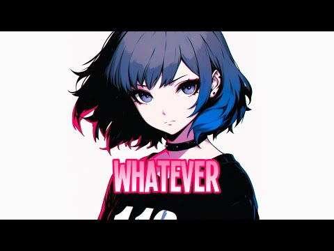 ♪ Nightcore - Whatever → Kygo, Ava Max (Lyrics)