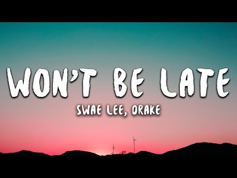 Swae Lee, Drake - Won't Be Late (Lyrics)