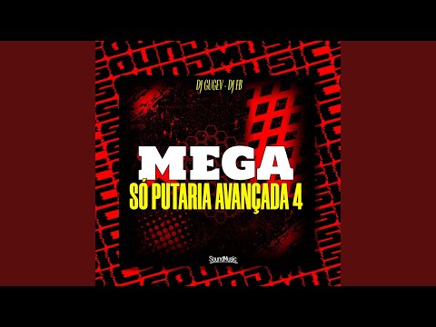 Mega Só Putaria Avançada 4