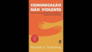 🎧📚 AUDIOBOOK  COMPLETO | COMUNICAÇÃO NÃO VIOLENTA  | MARSHALL B ROSENBERG | VOZ HUMANA |