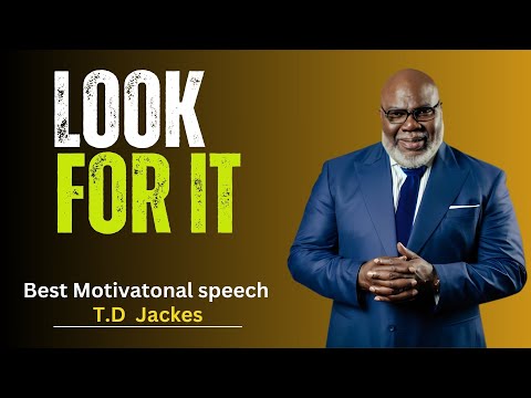 LOOK FOR IT | T.D JAKES MOTIVATIONAL