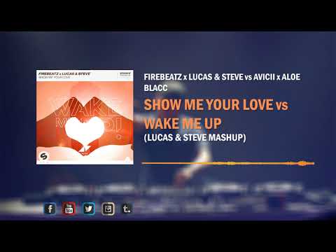 Show Me Your Love vs Wake Me Up (Lucas & Steve Mashup)