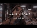 Malu Trevejo - Luna Llena // slowed + reverb + lyrics