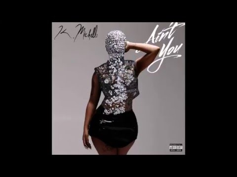 K. Michelle - Ain't You (Lyrics)