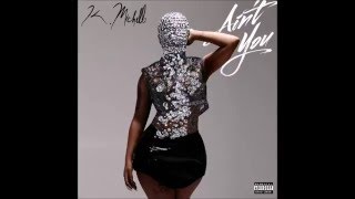 K. Michelle - Ain't You (Lyrics)