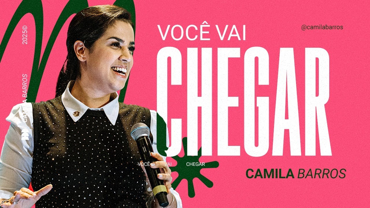 VOCÊ VAI CHEGAR | Camila Barros