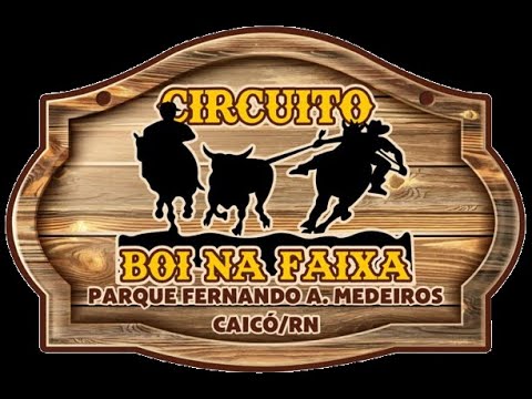 3ª ETAPA E FINAL CIRCUITO BOI NA FAIXA / PARQUE FERNANDO ARAUJO MEDEIROS CAICÓ - RN