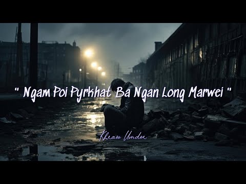 Ngam Poi Pyrkhat Ba Ngan Long Marwei  ( Please Forgive Me ) - Khasi Love Song @KhrawUmdor