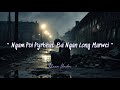 Ngam Poi Pyrkhat Ba Ngan Long Marwei Please Forgive Me Khasi Love Song KhrawUmdor