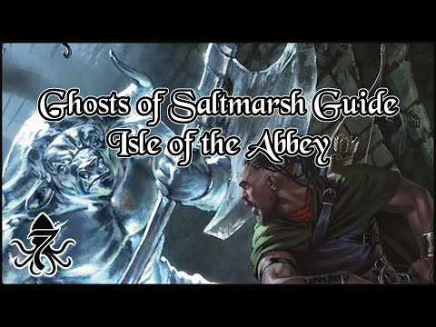DM's Guide to Ghosts of Saltmarsh - Part 7: Isle of the Abbey