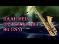 365 Raah Mein Unse Vijaypath Kumar Sanu Alka Yagnik Saxophone Cover By Suhel Saxophonist