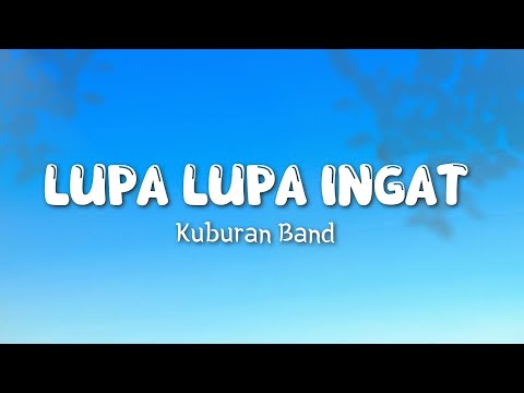 Kuburan Band - Lupa Lupa Ingat (Lyric)