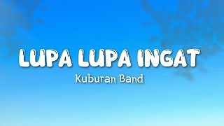 Download lagu Kuburan Band - Lupa Lupa Ingat (Lyric) mp3