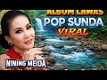 DANGDUT SUNDA LAWAS TERPOPULER FULL ALBUM Nining Meida TERBAIK SEPANJANG MASA